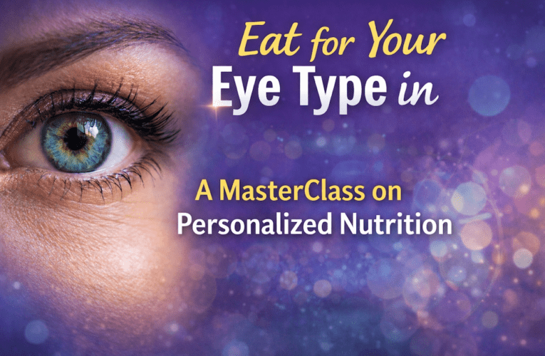Eat for Your Eye Type in Homestead: A MasterClass on Personalized Nutrition